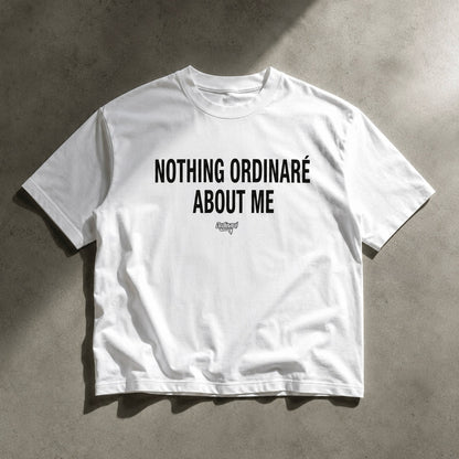 NOTHING ORDINARÉ T-Shirt